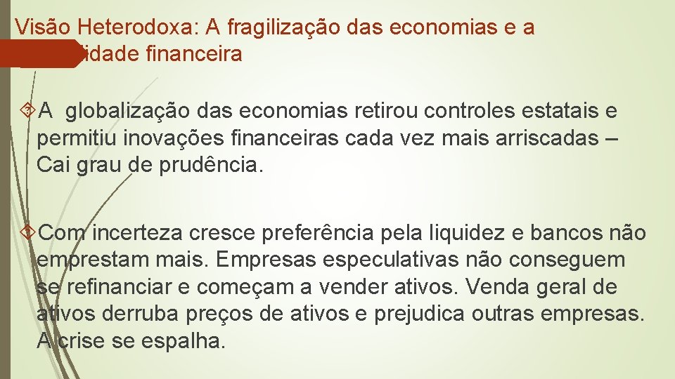 Visão Heterodoxa: A fragilização das economias e a instabilidade financeira A globalização das economias