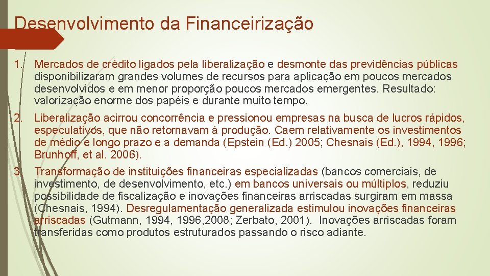 Desenvolvimento da Financeirização 1. Mercados de crédito ligados pela liberalização e desmonte das previdências