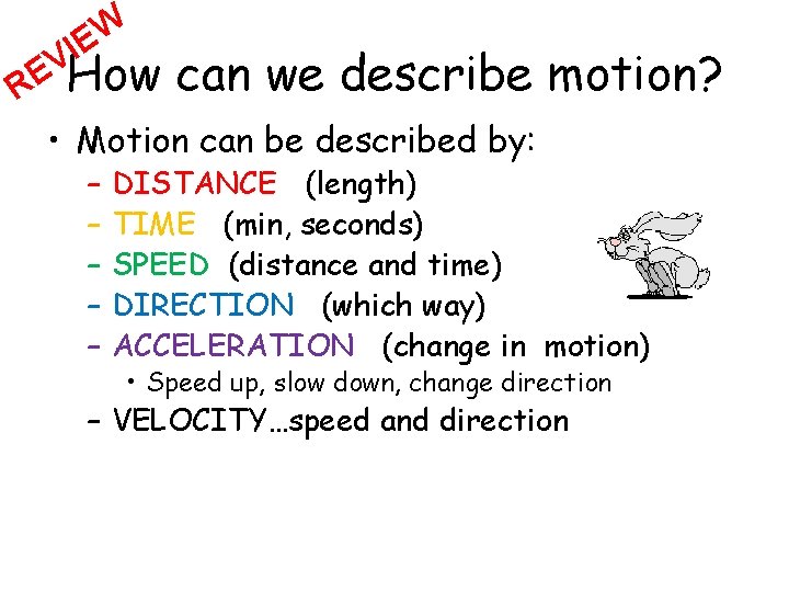W E I VHow E R can we describe motion? • Motion can be