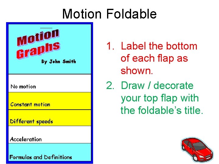 Motion Foldable By John Smith 1. Label the bottom of each flap as shown.