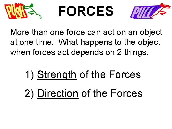 FORCES More than one force can act on an object at one time. What