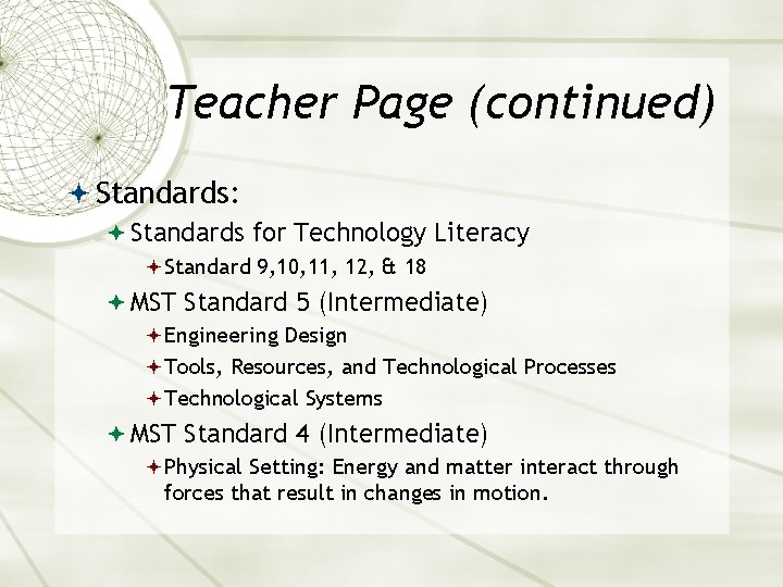 Teacher Page (continued) Standards: Standards for Technology Literacy Standard 9, 10, 11, 12, &