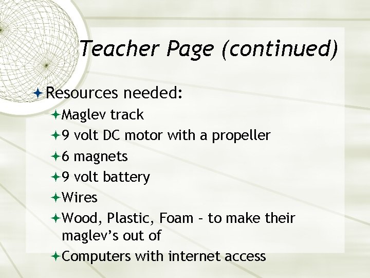 Teacher Page (continued) Resources needed: Maglev track 9 volt DC motor with a propeller