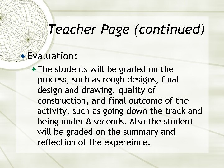 Teacher Page (continued) Evaluation: The students will be graded on the process, such as