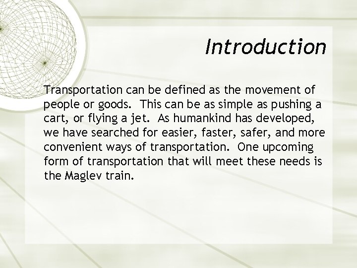 Introduction Transportation can be defined as the movement of people or goods. This can
