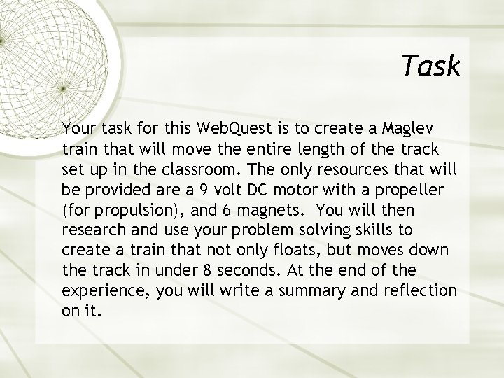 Task Your task for this Web. Quest is to create a Maglev train that