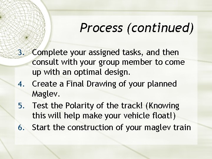 Process (continued) 3. Complete your assigned tasks, and then consult with your group member