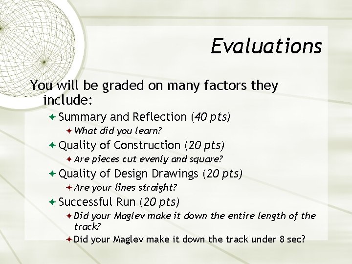 Evaluations You will be graded on many factors they include: Summary and Reflection (40