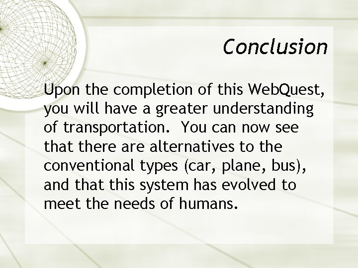 Conclusion Upon the completion of this Web. Quest, you will have a greater understanding