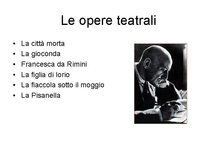 Le opere teatrali • • • La città morta La gioconda Francesca da Rimini