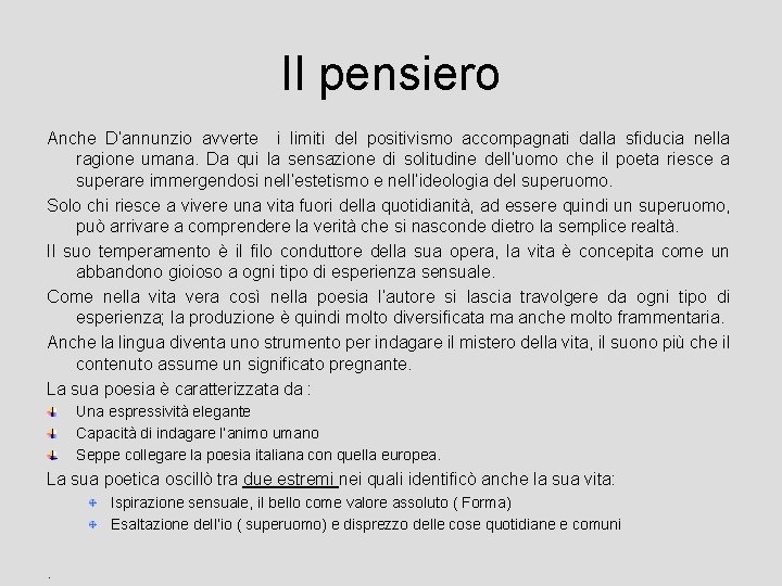 Il pensiero Anche D’annunzio avverte i limiti del positivismo accompagnati dalla sfiducia nella ragione