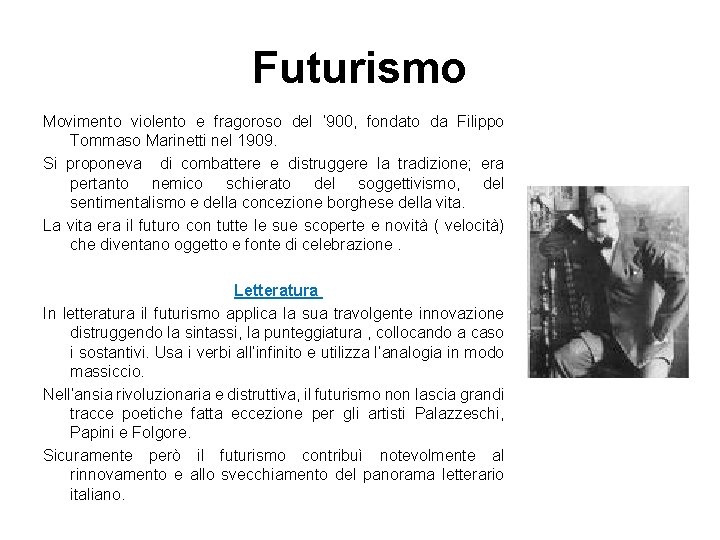 Futurismo Movimento violento e fragoroso del ‘ 900, fondato da Filippo Tommaso Marinetti nel