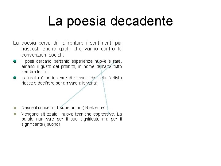 La poesia decadente La poesia cerca di affrontare i sentimenti più nascosti anche quelli