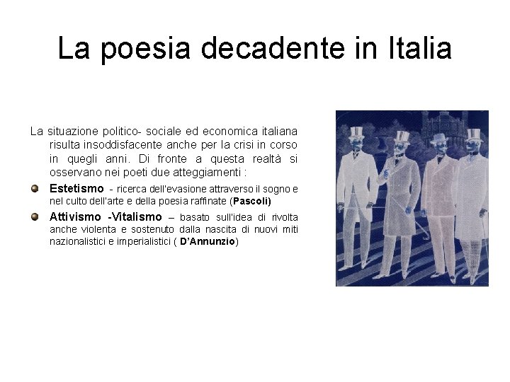 La poesia decadente in Italia La situazione politico- sociale ed economica italiana risulta insoddisfacente