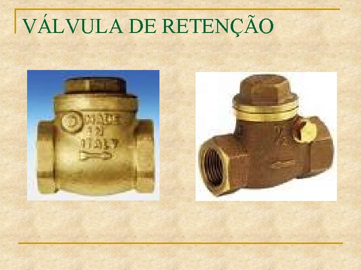 VÁLVULA DE RETENÇÃO 