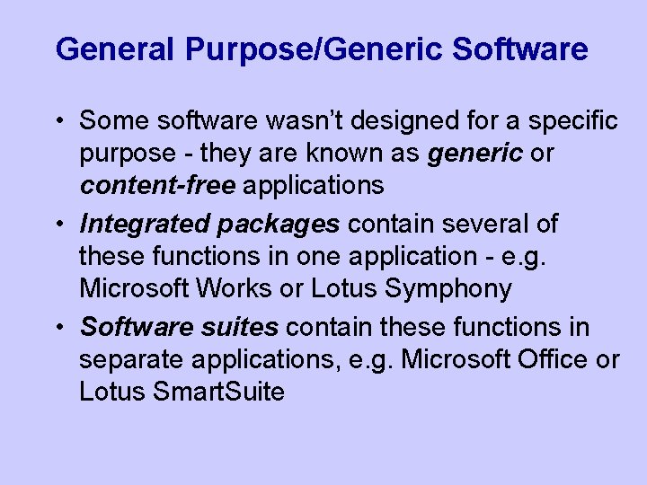 General Purpose/Generic Software • Some software wasn’t designed for a specific purpose - they