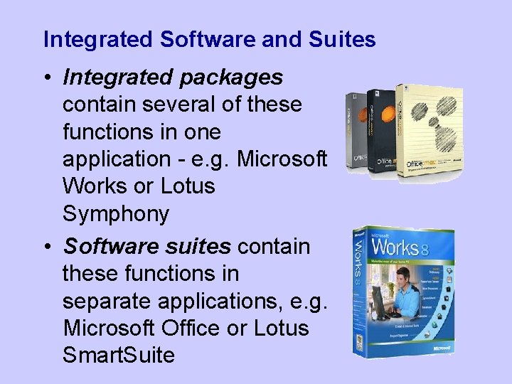 Integrated Software and Suites • Integrated packages contain several of these functions in one