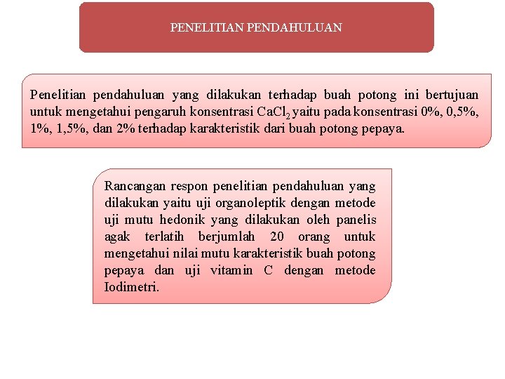 PENELITIAN PENDAHULUAN Penelitian pendahuluan yang dilakukan terhadap buah potong ini bertujuan untuk mengetahui pengaruh