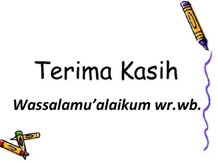 Wassalamu’alaikum wr. wb. 