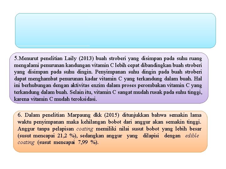 5. Menurut penelitian Laily (2013) buah stroberi yang disimpan pada suhu ruang mengalami penurunan