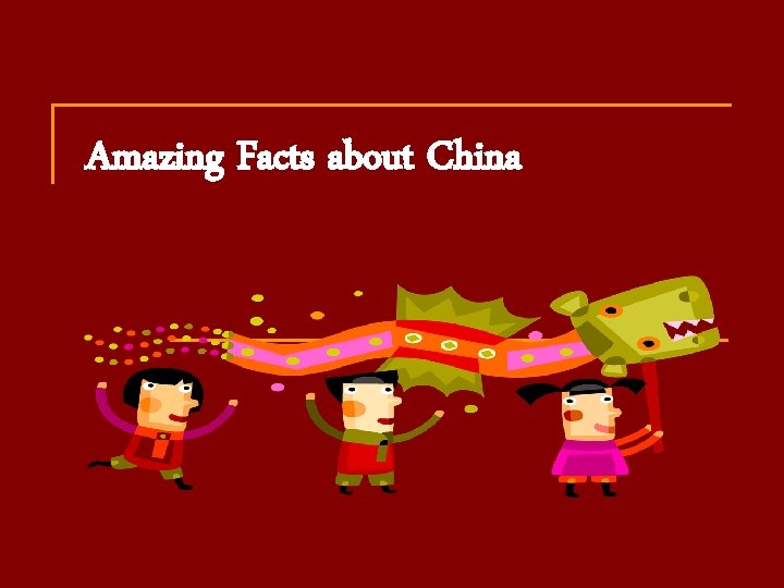 Amazing Facts about China 