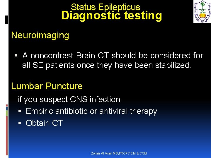 Status Epilepticus Diagnostic testing Neuroimaging A noncontrast Brain CT should be considered for all