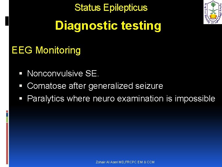 Status Epilepticus Diagnostic testing EEG Monitoring Nonconvulsive SE. Comatose after generalized seizure Paralytics where