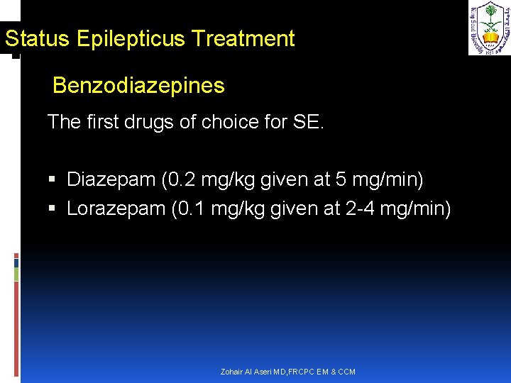 Status Epilepticus Treatment Benzodiazepines The first drugs of choice for SE. Diazepam (0. 2