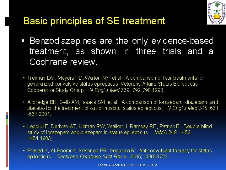 Basic principles of SE treatment Benzodiazepines are the only evidence-based treatment, as shown in