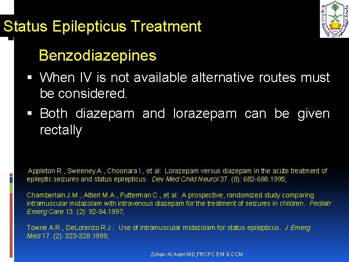 Status Epilepticus Treatment Benzodiazepines When IV is not available alternative routes must be considered.