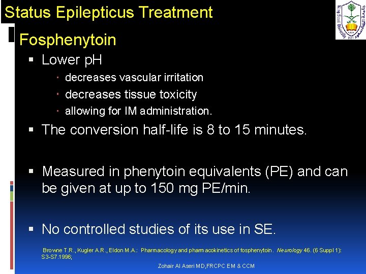 Status Epilepticus Treatment Fosphenytoin Lower p. H decreases vascular irritation decreases tissue toxicity allowing