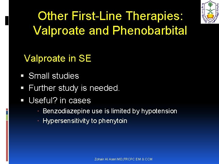 Other First-Line Therapies: Valproate and Phenobarbital Valproate in SE Small studies Further study is