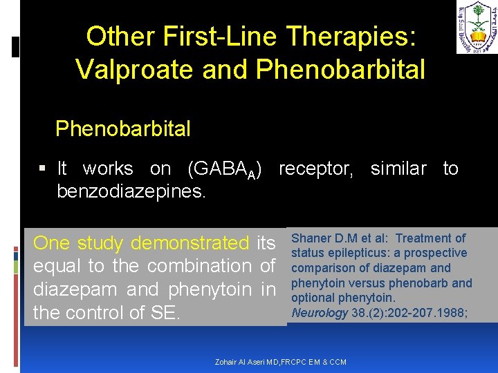 Other First-Line Therapies: Valproate and Phenobarbital It works on (GABAA) receptor, similar to benzodiazepines.