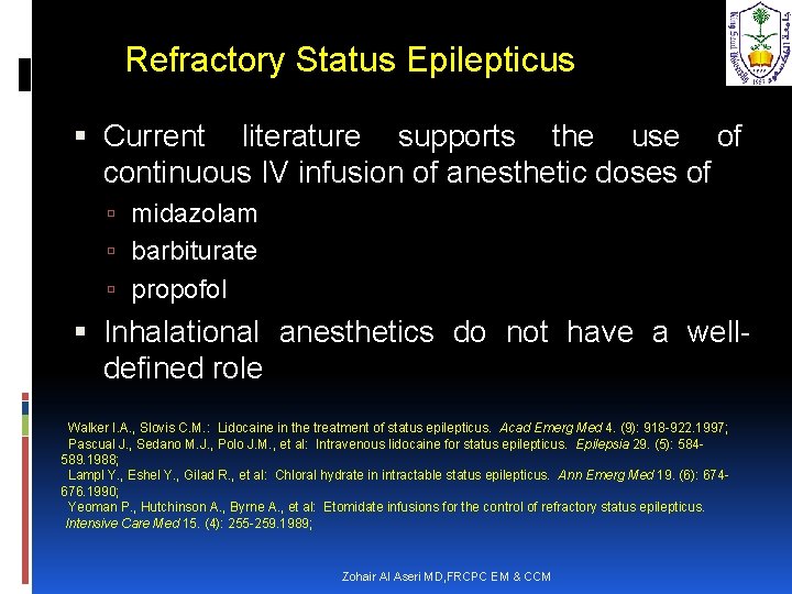 Refractory Status Epilepticus Current literature supports the use of continuous IV infusion of anesthetic