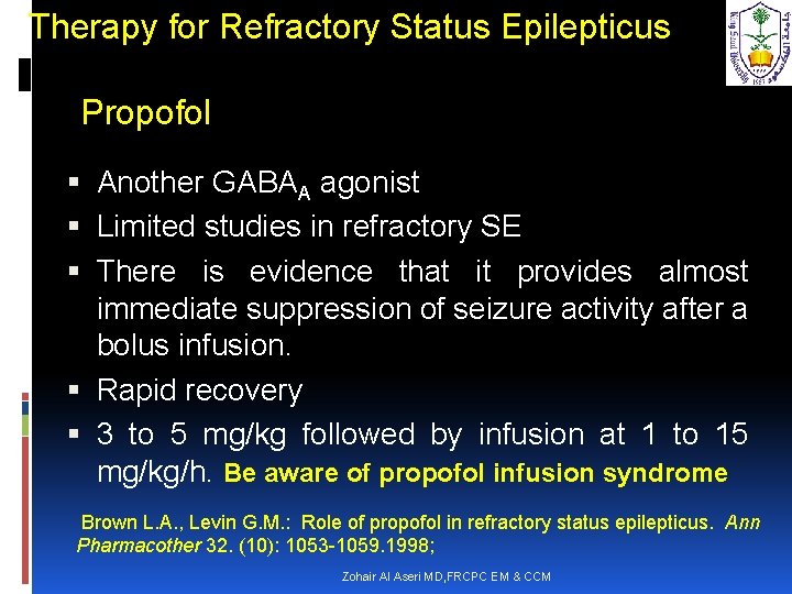 Therapy for Refractory Status Epilepticus Propofol Another GABAA agonist Limited studies in refractory SE