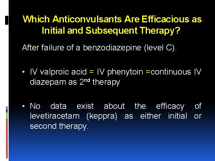  Which Anticonvulsants Are Efficacious as Initial and Subsequent Therapy? After failure of a