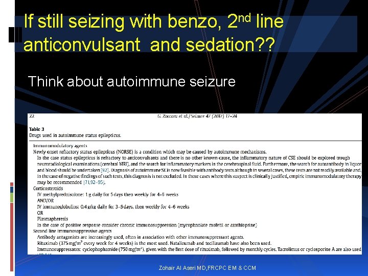 If still seizing with benzo, 2 nd line anticonvulsant and sedation? ? Think about