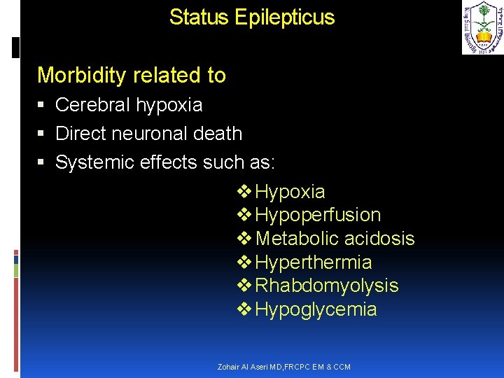 Status Epilepticus Morbidity related to Cerebral hypoxia Direct neuronal death Systemic effects such as: