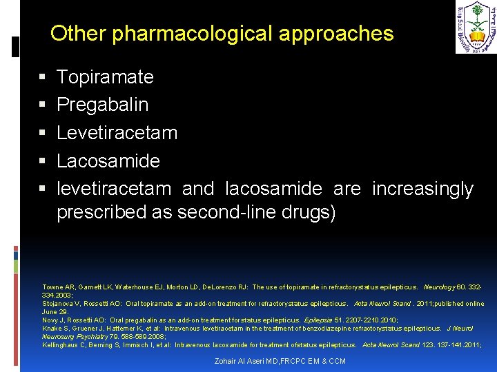 Other pharmacological approaches Topiramate Pregabalin Levetiracetam Lacosamide levetiracetam and lacosamide are increasingly prescribed as