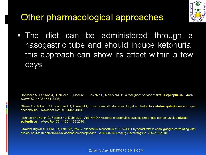 Other pharmacological approaches The diet can be administered through a nasogastric tube and should