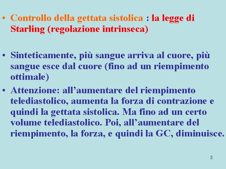  • Controllo della gettata sistolica : la legge di Starling (regolazione intrinseca) •