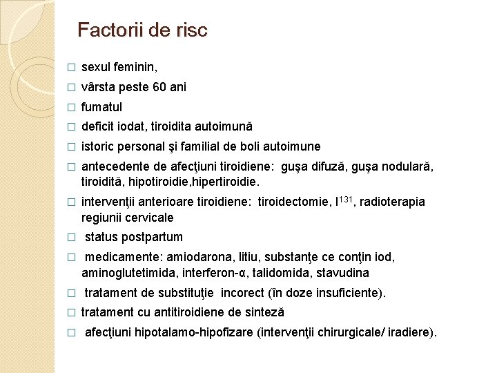 Factorii de risc � sexul feminin, � vârsta peste 60 ani � fumatul �