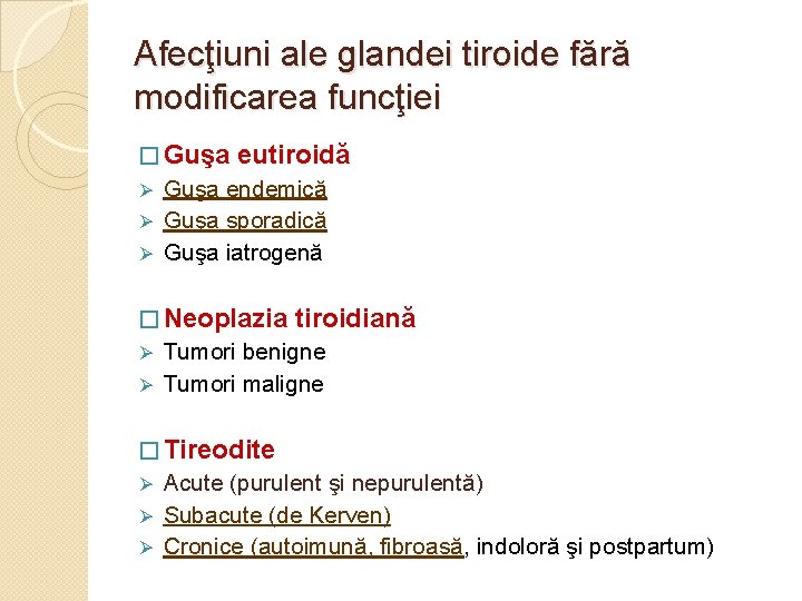 Afecţiuni ale glandei tiroide fără modificarea funcţiei � Guşa eutiroidă Guşa endemică Guşa sporadică