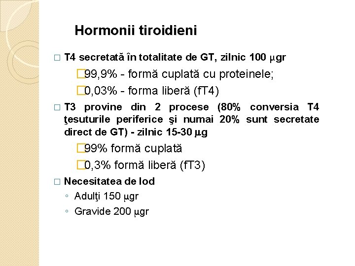Hormonii tiroidieni � T 4 secretată în totalitate de GT, zilnic 100 μgr �