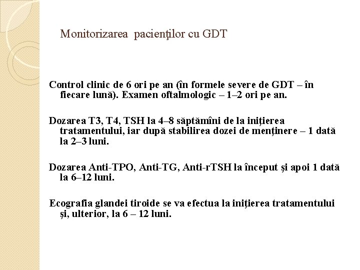 Monitorizarea pacienţilor cu GDT Control clinic de 6 ori pe an (în formele severe