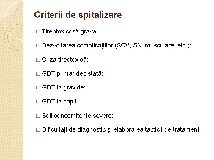 Criterii de spitalizare � Tireotoxicoză � Dezvoltarea gravă; complicaţiilor (SCV, SN, musculare, etc );