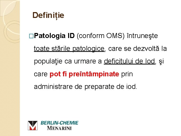 Definiție �Patologia ID (conform OMS) întruneşte toate stările patologice, care se dezvoltă la populaţie