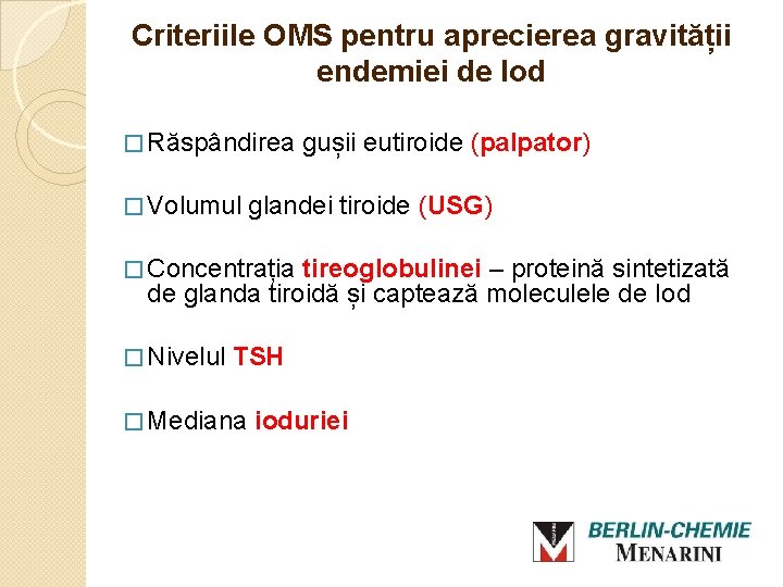 Criteriile OMS pentru aprecierea gravității endemiei de Iod � Răspândirea � Volumul gușii eutiroide