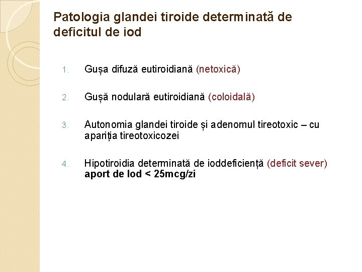 Patologia glandei tiroide determinată de deficitul de iod 1. Gușa difuză eutiroidiană (netoxică) 2.