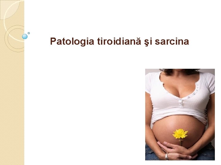 Patologia tiroidiană şi sarcina 